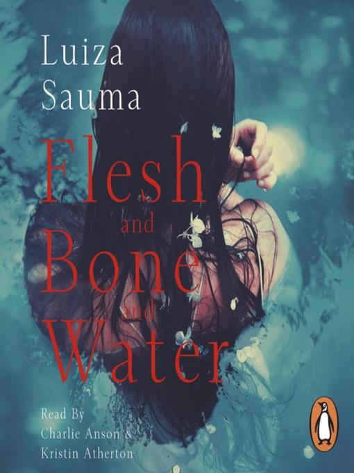 Title details for Flesh and Bone and Water by Luiza Sauma - Wait list